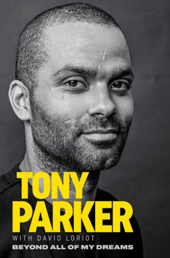 Tony Parker Book: Beyond All of My Dreams
